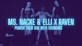 Ms. Nacke and Elli X Raven Punish Their sub with Sounding