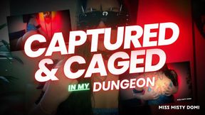 Captured and caged in My dungeon