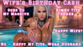 Wife's Birthday Cash Goes To My Massive Bimbo Tits Teehee. Happy Wife? No — Happy My Tits, Weak Husband
