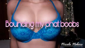 Bouncing my phat boobs