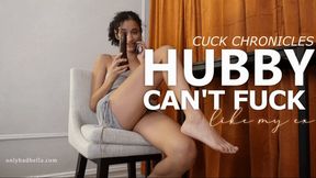 Hubby Can't Fuck Like My Ex: Cuck Chronicles