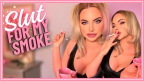 Slut For My Smoke (Smoking Fetish, Humiliation, Slut Training)