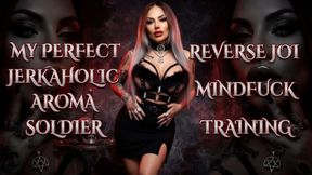 My Perfect Jerkaholic Aroma Soldier. Reverse JOI Mindfuck Training