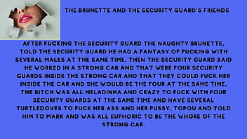 The brunette and the security guard&#039_s friends
