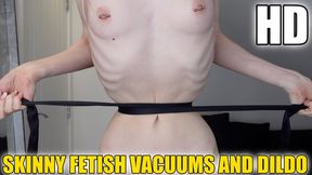 Skinny Fetish Vacuums and Dildo HD