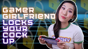Gamer Girlfriend Locks Your Cock Up