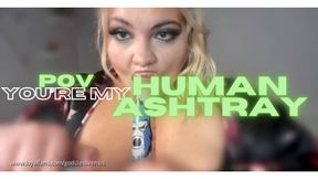 FEMDOM FINDOM HUMAN ASHTRAY POV WITH LIGHT HUMILIATION