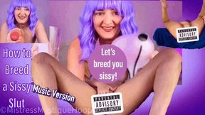 How to Breed a Sissy Training - Music Version - Sissification Femdom POV on how to fill your hole with cum with Mistress Mystique - MP4