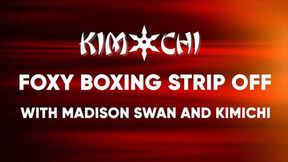 Foxy Boxing Strip Off with Madison Swan and Kimichi - WMV