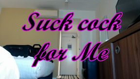 Suck cock for Me (MOV)