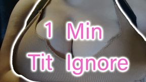 1 Min Tit Ignore!