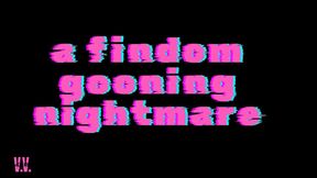 MP4 VERSION A FINDOM GOONING NIGHTMARE