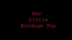 HER LITTLE BONDAGE TOY (MP4 FORMAT)