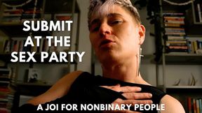 Submit at the Sex Party: a Nonbinary POV JOI for Everybody - Jaq Quicksilver - FtM Dominant Seduces You into Guided Public Masturbation - 4k mp4