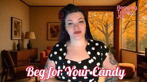 You Have to Beg for Your Candy