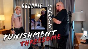 Groupie Break In Punishment Threesome with Liam Idols, BigBear4Cuddles, and KinkySubGirl