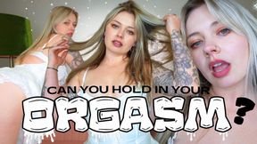 Can you Hold In your Orgasm?