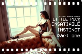 Insatiable Instinct, Part One