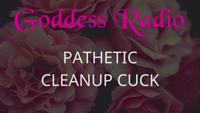 Goddess Radio Episode 17 - Pathetic Cleanup Cuck