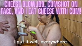 Cheese blowjob, cumshot on face and I eat cheese with cum!