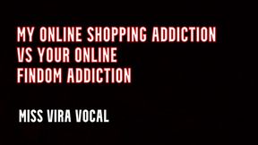 MP3 VERSION My online shopping addiction vs Your online findom addiction