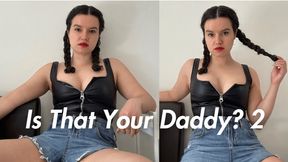 Is That Your Daddy? 2