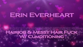 Hairjob and Messy Hair Fuck with Cumditioning