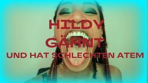 Hildy Gaehnt und hat schlechten Atem