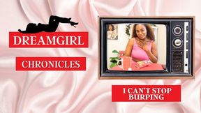 Dreamgirl Chronicles: I Can’t Stop Burping