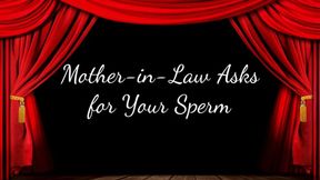 Mother-in-Law Asks for Your Sperm