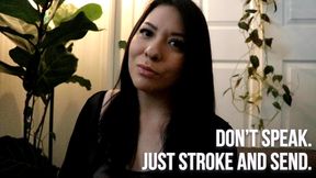 Don't Speak. Just Stroke And Send.