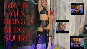 In latex! Squirting, riding a dildo, sensual seduction
