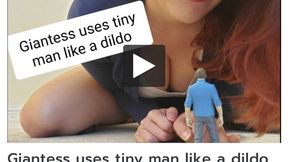 Giantess uses tiny man like a dildo