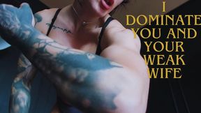 I AM DOMINATIING YOU AND YOUR WEAK WIFE
