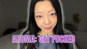 Aroma: Get Fucked
