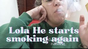 Lola started smoking again.