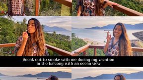 Sneak out to smoke with me in the balcony with an ocean view during my vacation