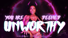 You Have Been Deemed UNWORTHY