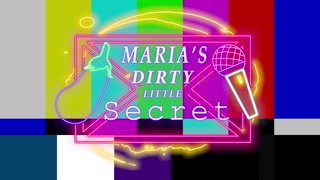 Maria's dirty little secret...