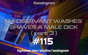 #115 (part3) Maidservant Shaves a Male Dick
