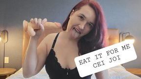 EAT YOUR HOT CUM FOR ME - CEI JOI