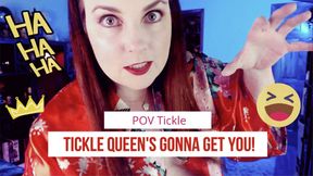 POV Tickle Queen’s Gonna Get Ya