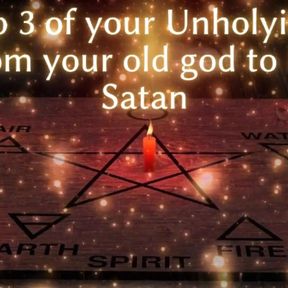 Step 3 of Your Unholying - From Your Old God to Me Satan