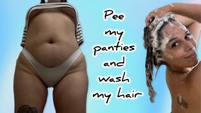 Pee my panties and wash my hair