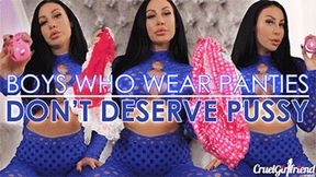 Boys Who Wear Panties Don't Deserve Pussy (4KUHD MP4)