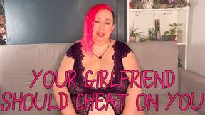 Your Girlfriend Should Cheat On You - Nimue Allen, bbw, femdom, homewrecking, cuckolding, wmv