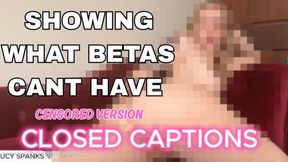 WHAT BETAS CAN'T HAVE Naked CLOSED CAPTIONS Censored Humiliation Beta Safe Goddess Worship Femdom POV Bratty Pixel Domination