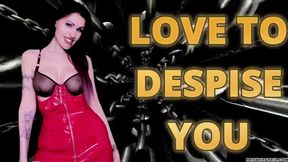 LOVE TO DESPISE YOU