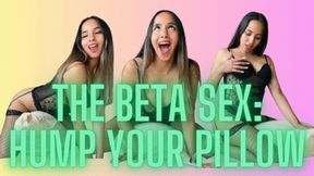 THE BETA SEX: HUMP YOUR PILLOW Pillow Humping Humping Fetish