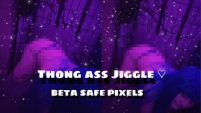 Thong Ass Jiggle [BETA SAFE]